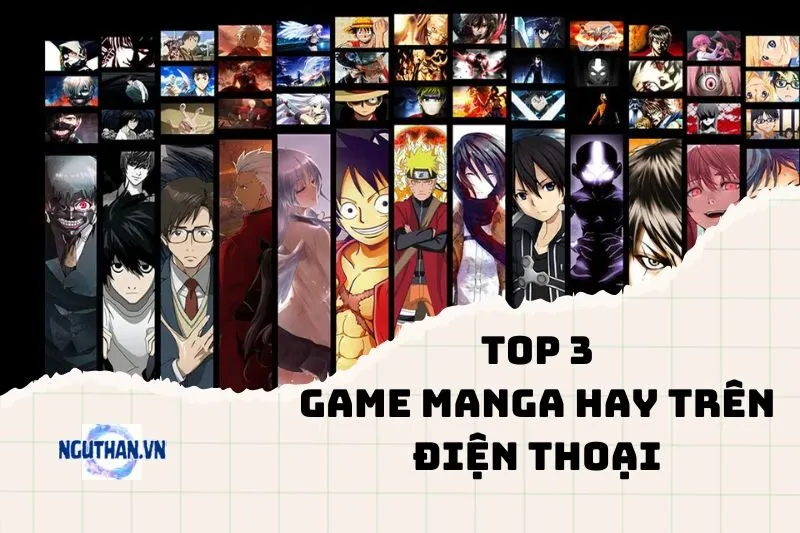 Game Manga Hay Trên Điện Thoại 2024 - Top Lựa Chọn Cho Wibu