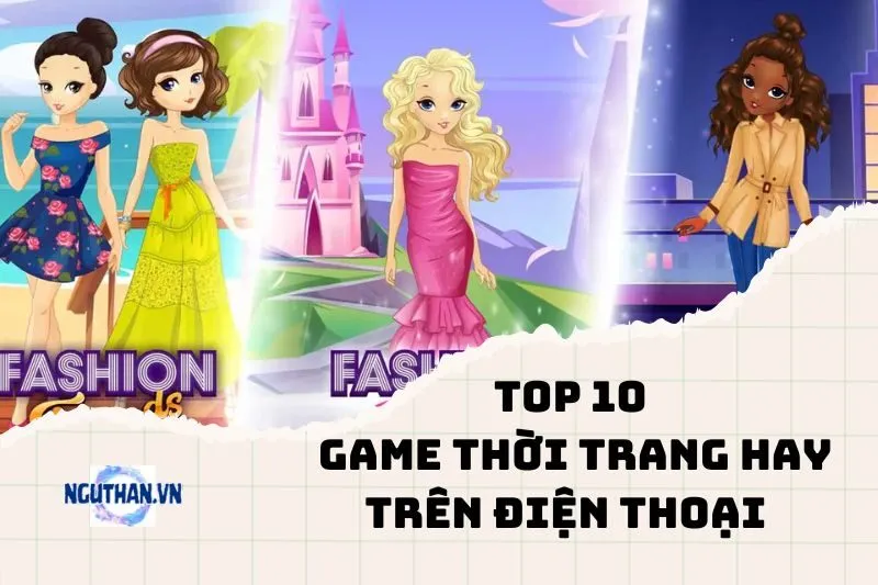 Thể Hiện Phong Cách Với 10 Game Thời Trang Hay Trên Điện Thoại 2024