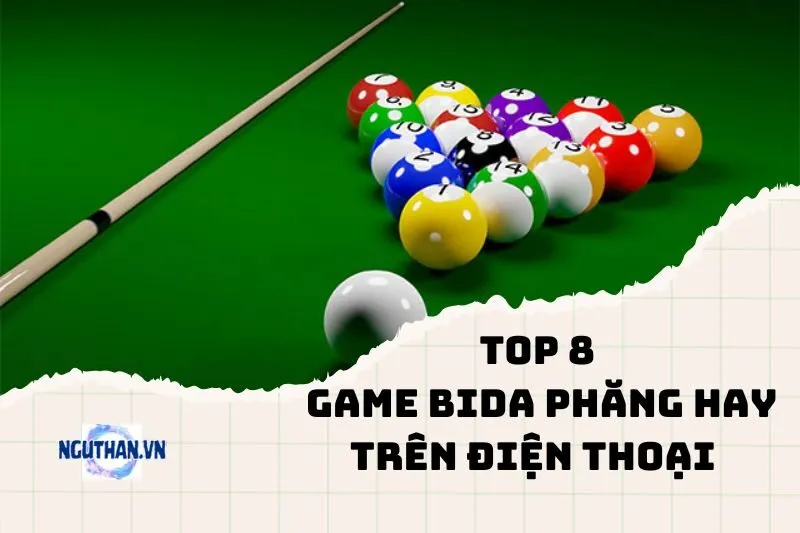 Top game bida phăng hay trên điện thoại cho dân mê cơ thủ 2024