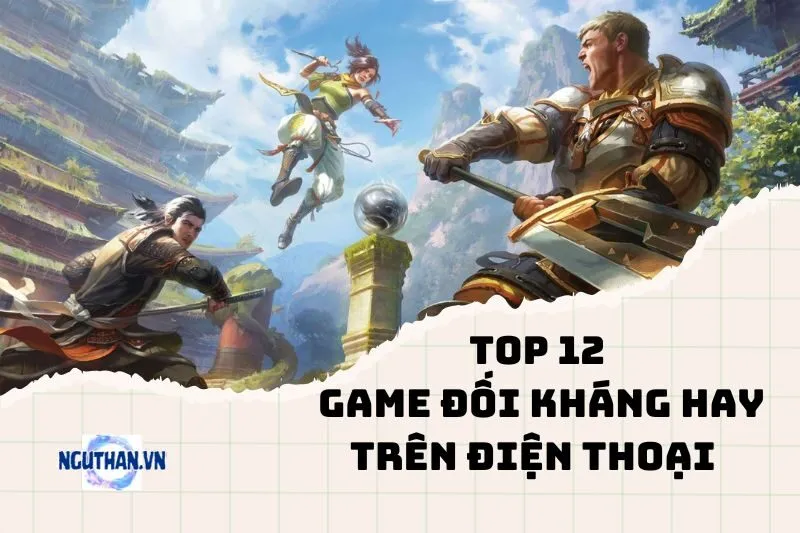 Top Game Đối Kháng Hay Trên Điện Thoại Nhất Định Phải Thử 2024