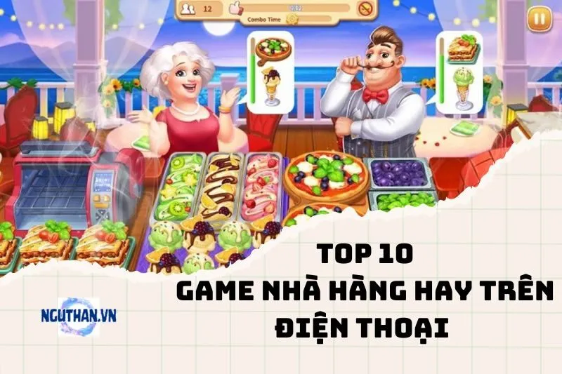 Top game nhà hàng hay trên điện thoại 2024: Cảm giác làm chủ cực thích