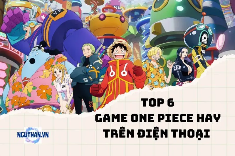 Top Game One Piece Hay Trên Điện Thoại Cho Fan Mũ Rơm 2024