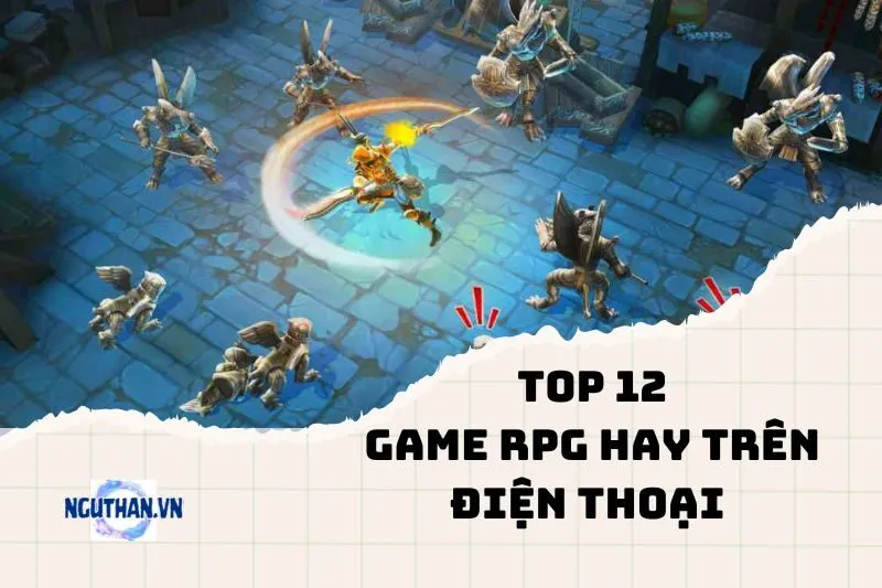 Top Game RPG Hay Trên Điện Thoại Bạn Phải Thử 2024